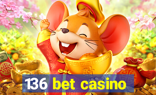 136 bet casino